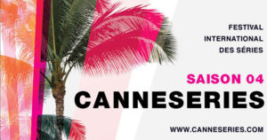 canneseries dévoile folle programmation