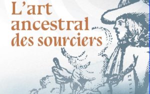 l'art ancestral des sourciers