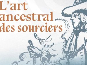l'art ancestral des sourciers