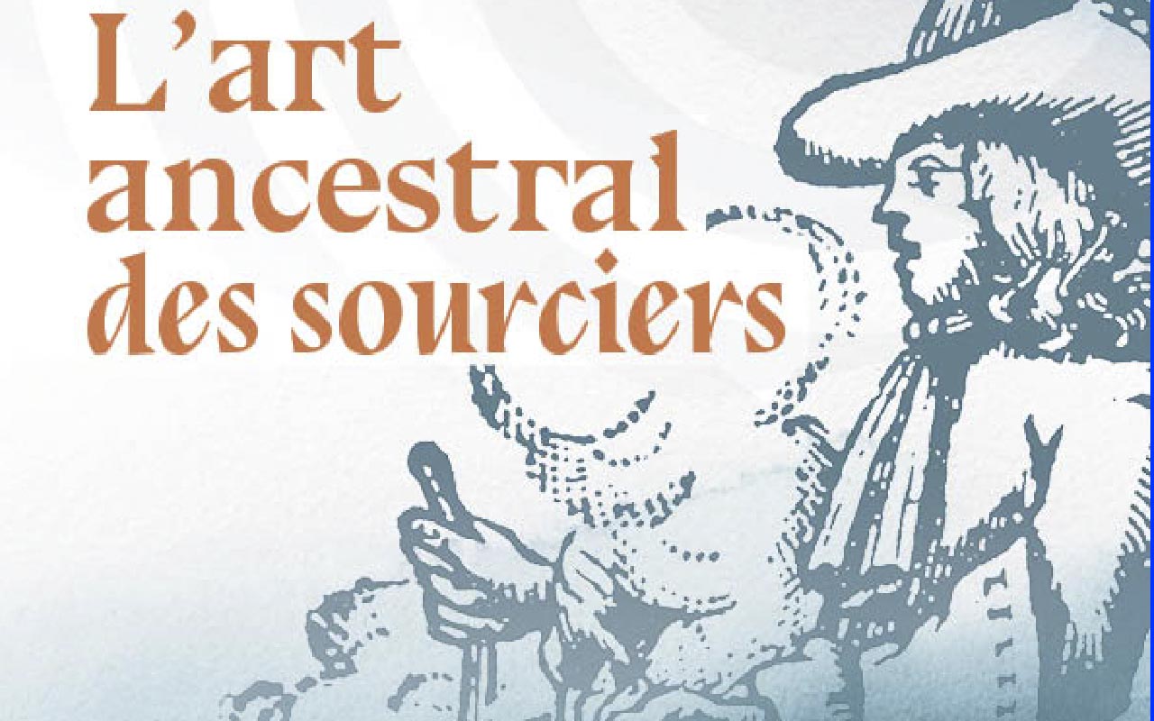 l'art ancestral des sourciers